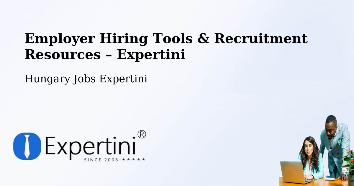 Employer Hiring Tools & Recruitment Resources – Dad - Dad, Hungary Jobs Expertini