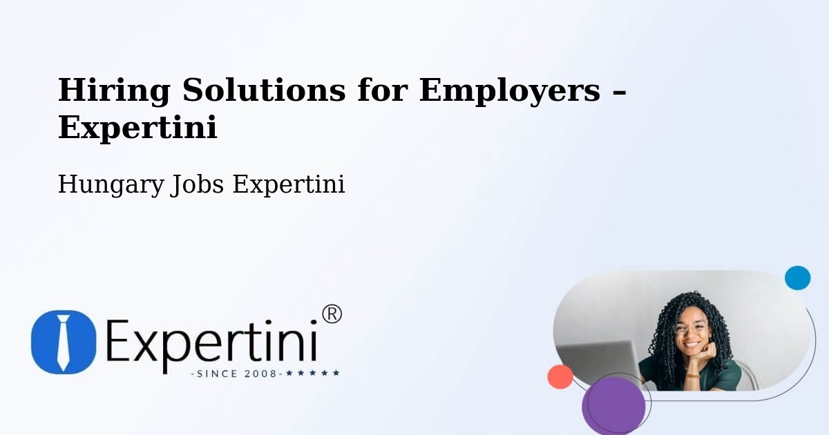 Hiring Solutions for Employers in Dad - Dad, Hungary Jobs Expertini