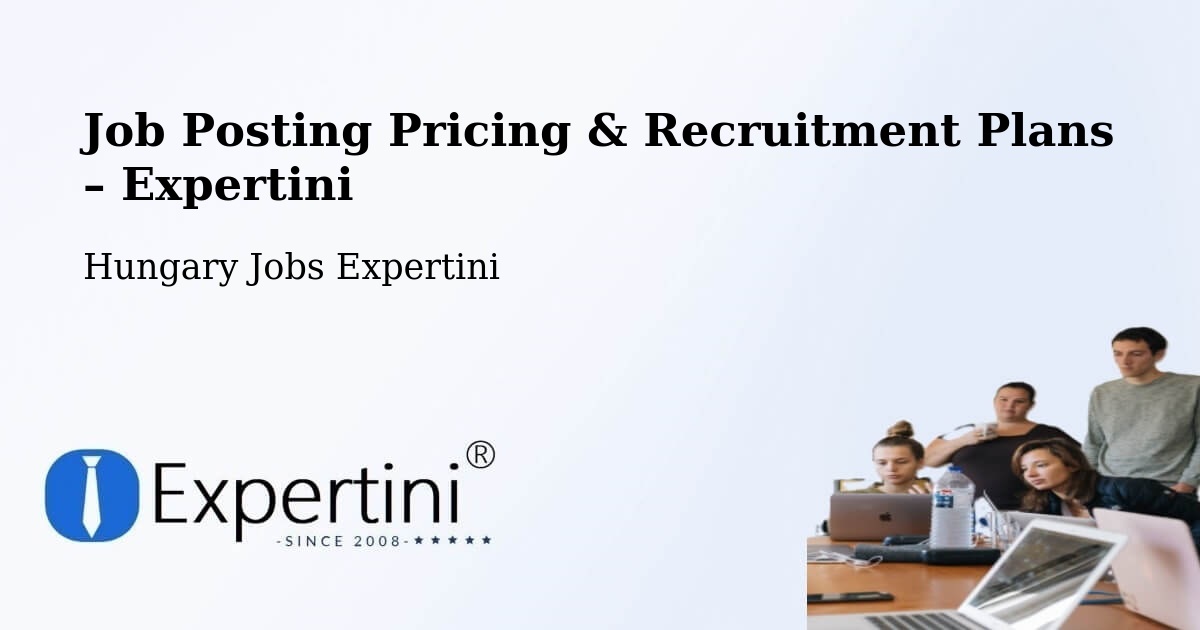 Job Posting Pricing & Recruitment Plans – Dad - Dad, Hungary Jobs Expertini
